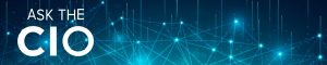 Ask the CIO